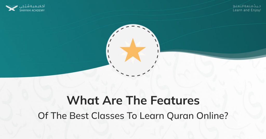 What are the features of the best classes to Learn Quran Online - Learn Quran Online Skype - Shaykhi Academy