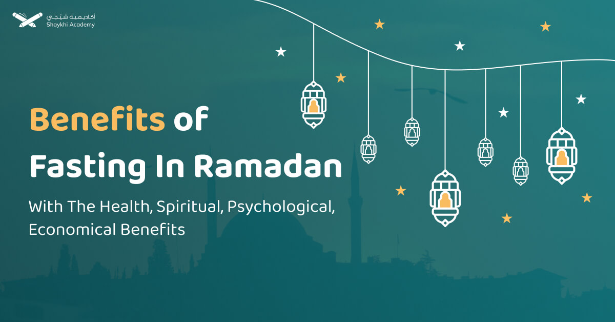 Benefits Of Fasting In Ramadan With The Health, Spiritual, Psychological, Economical Benefits