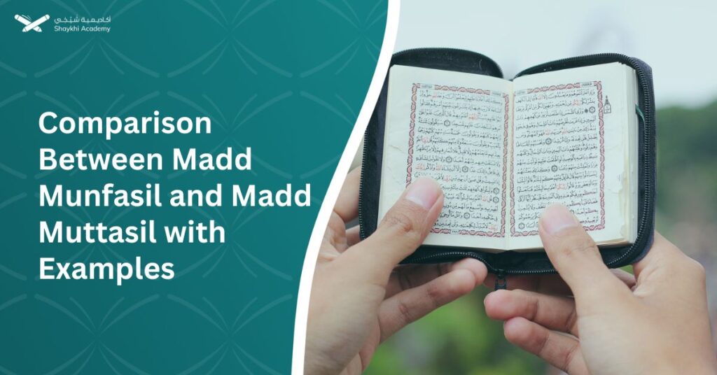 Comparison Between Madd Munfasil and Madd Muttasil with Examples